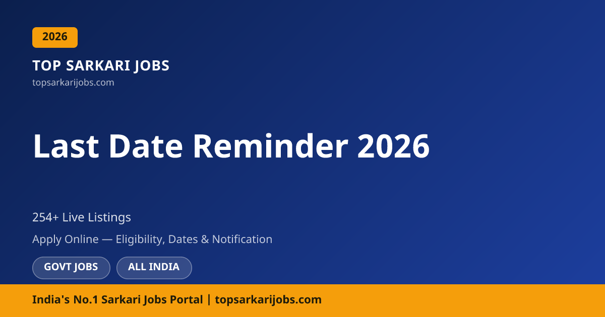 Last Date Reminder 2026 : Apply Online | Top Sarkari Jobs