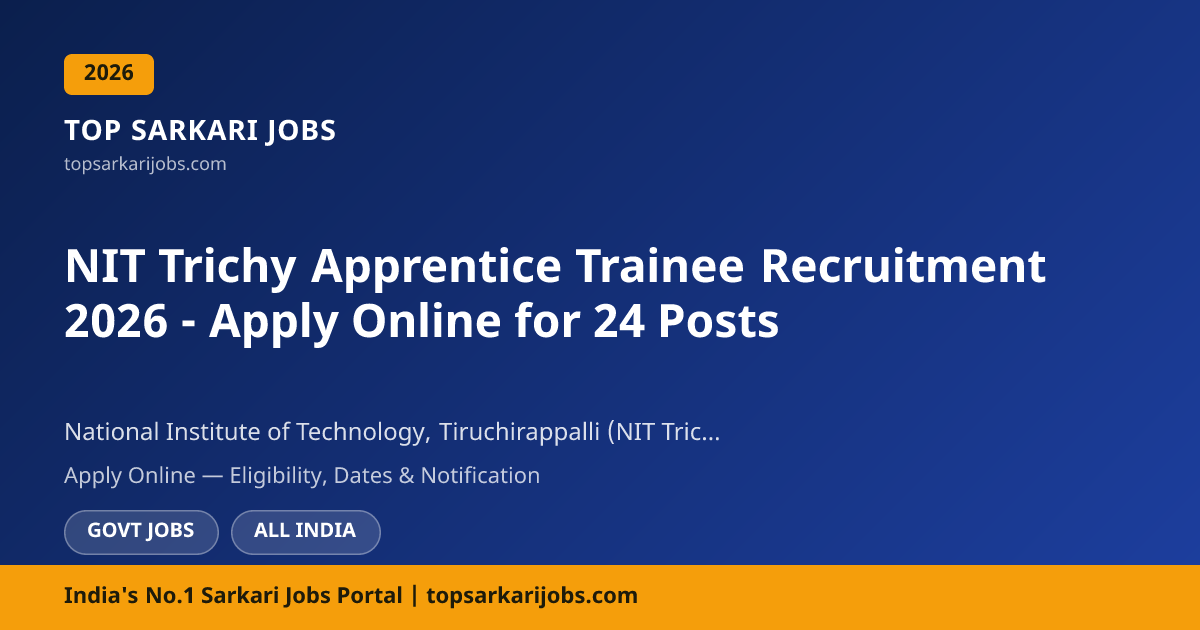 NIT Trichy Apprentice Trainee 2026 Recruitment | Top Sarkari Jobs