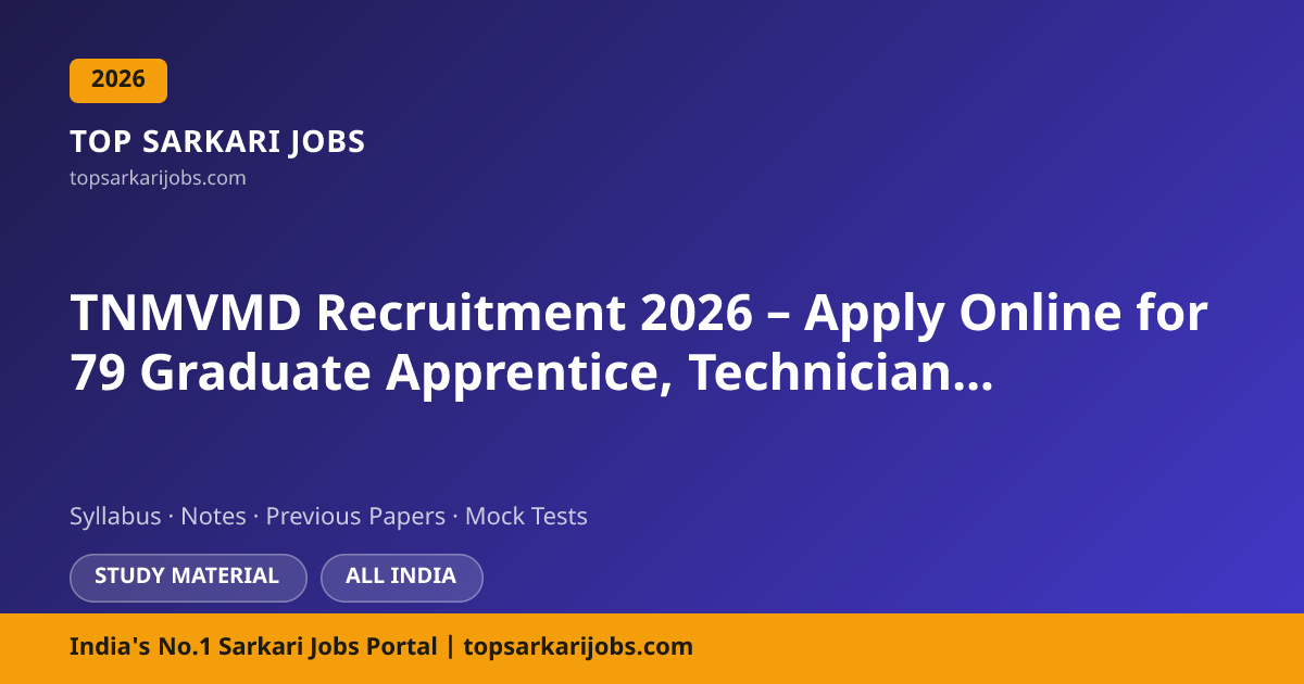 TNMVMD Recruitment 2026 – 79 Graduate & Techni | Top Sarkari Jobs